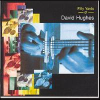 David Hughes - 50 Yards of David Hughes lyrics