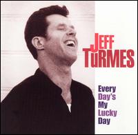 Jeff Big Dad Turmes - Every Day's My Lucky Day lyrics