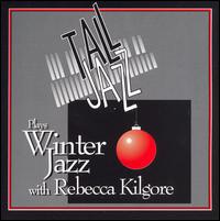 Tall Jazz - Plays Winter Jazz with Rebecca Kilgore, Vol. 1 lyrics