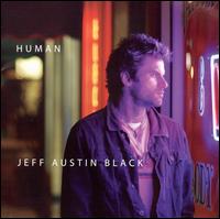 Jeff Austin Black - Human lyrics