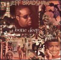 Jeff Bradshaw - Bone Deep lyrics