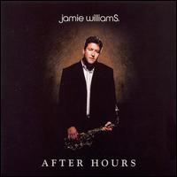 Jamie Williams [Sax] - After Hours lyrics
