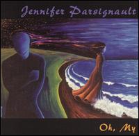 Jennifer Parsignault - Oh My lyrics
