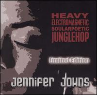 Jennifer Johns - Heavyelectromagneticsoularpoeticjunglehop [Limited Edition] lyrics
