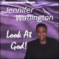 Jennifer Watlington - Look at God! lyrics