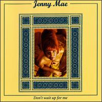Jenny Mae - Don't Wait up for Me lyrics