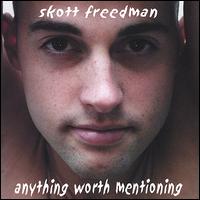 Skott Freedman - Anything Worth Mentioning lyrics