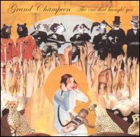 Grand Champeen - The One That Brought You lyrics