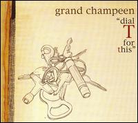 Grand Champeen - Dial T for This lyrics