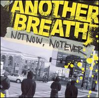 Another Breath - Not Now, Not Ever lyrics