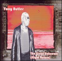 Tony Butler - Great Unknown (Slight Return) lyrics