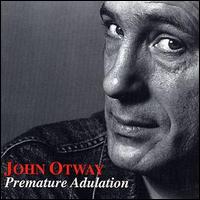 John Otway - Premature Adulation lyrics