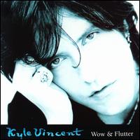Kyle Vincent - Wow & Flutter [live] lyrics