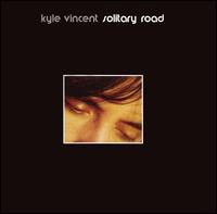 Kyle Vincent - Solitary Road lyrics