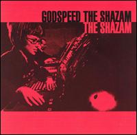 The Shazam - Godspeed the Shazam lyrics