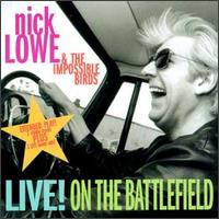 Nick Lowe & the Impossible Birds - Live! on the Battlefield lyrics