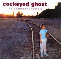 Cockeyed Ghost - Scapegoat Factory lyrics