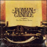 Roman Candle - The Wee Hours Revue lyrics