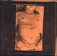 Jeremy Gloff - Heavy Machinery, 1995, Vol. 3 lyrics