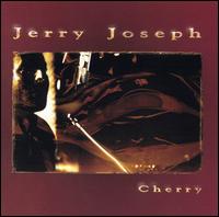 Jerry Joseph - Cherry lyrics