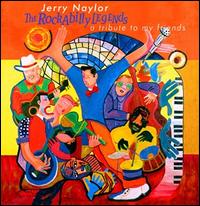 Jerry Naylor - The Rockabilly Legends: A Tribute To My Friends lyrics