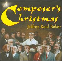 Jeffrey Reid Baker - Composer's Christmas lyrics