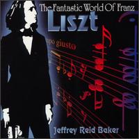 Jeffrey Reid Baker - Fantastic World of Franz Liszt lyrics