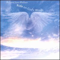 Phil & Joyce Wallace - Ride on God's Wings lyrics