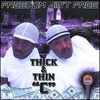 Thick & Thin C - Freedom Aint Free lyrics