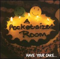 Pocket-Sized Room - Have Your Cake and Eat It Too lyrics