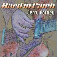 Jerry Forney - Hard to Catch lyrics
