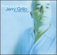 Jerry Grillo - What's It All About? lyrics