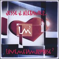 Jesse J. Alexander - Lovemetamorphose lyrics