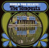 The Tempests - Would You Believe! lyrics