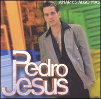 Pedro Jesus - Amar Es Algo Mas lyrics