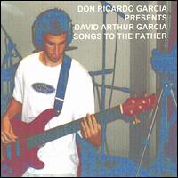 Don Ricardo Garcia - Songs to the Father lyrics