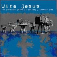 Wire Jesus - The Intruder/Another Day lyrics