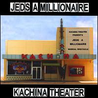 Jed's a Millionaire - Kachina Theater lyrics