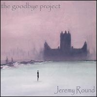 Jeremy Round - The Goodbye Project lyrics