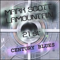 Mark Scott Lamountain - 21st Century Blues lyrics
