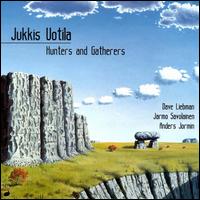 Jukkis Uotila - Hunters & Gatherers lyrics