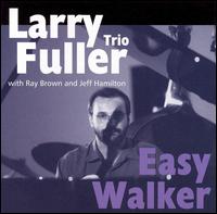 Larry Fuller - Easy Walker lyrics