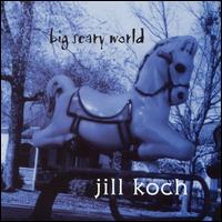 Jill Koch - Big Scary World lyrics