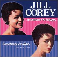 Jill Corey - Sometimes I'm Happy...Sometimes I'm Blue lyrics