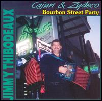 Jimmy Thibodeaux - Cajun & Zydeco Bourbon Street Party lyrics