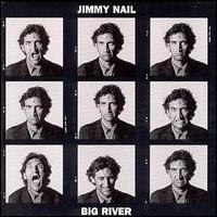Jimmy Nail - Big River lyrics