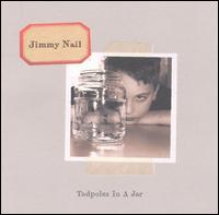 Jimmy Nail - Tadpoles in a Jar lyrics