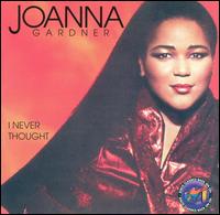 Joanna Gardner - I Never Thought lyrics
