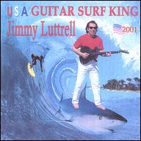 Jimmy Luttrell - USA Guitar Surf King lyrics