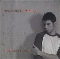 Michael James - Loft Sessions lyrics